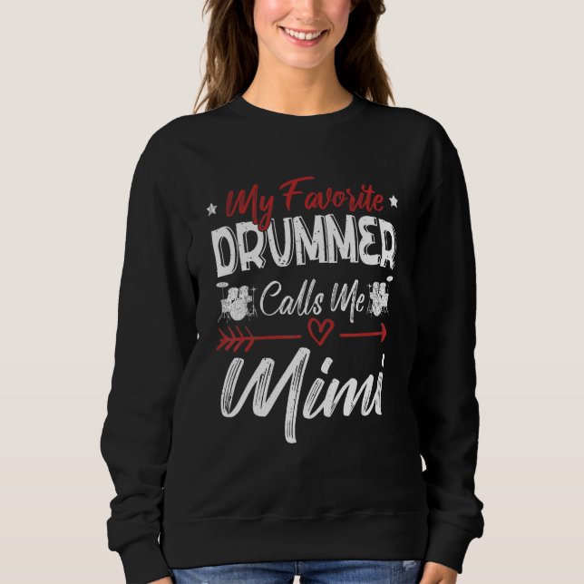My Favorite Drummer Calls Me Mimi Drums Grandma Sweatshirt (Front)