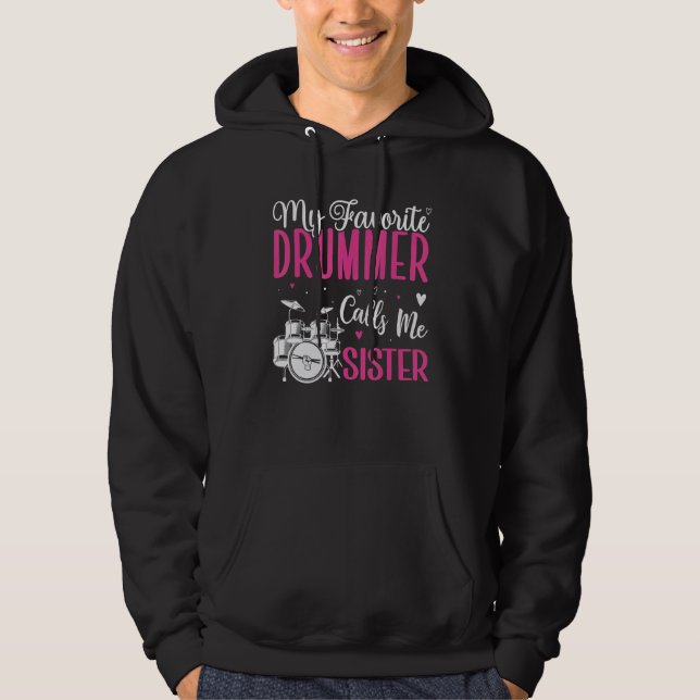 My Favorite Drummer calls me Sister Cute Hoodie (Front)