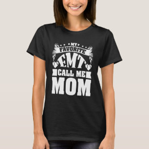 My Favorite Emt Call Me Mom Emt Mama For Mother's T-Shirt