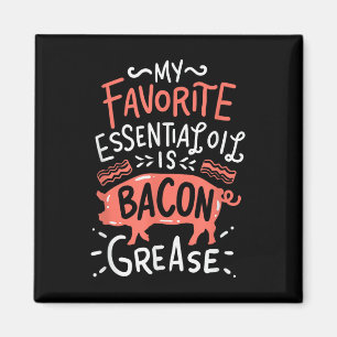 My Favorite Essential Oil Is Bacon Grease Bbq Gril Magnet