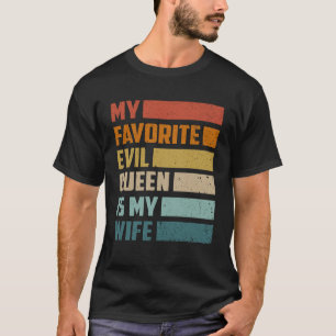 My Favorite Evil Queen Is My Wife – Funny Husband  T-Shirt