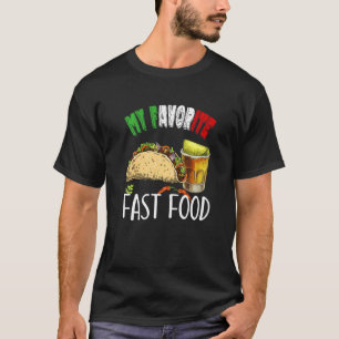My Favorite Fast Food Taco Tequila Cinco De Mayo   T-Shirt