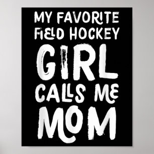 My Favorite Field Hockey Girl Calls Me Mom Funny Poster