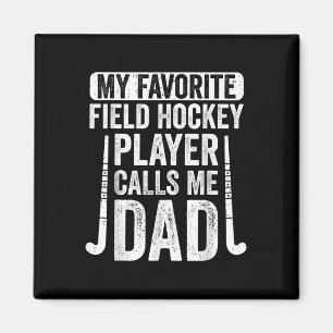 My Favorite Field Hockey Player Calls Me Dad Magnet