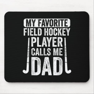 My Favorite Field Hockey Player Calls Me Dad Mouse Pad
