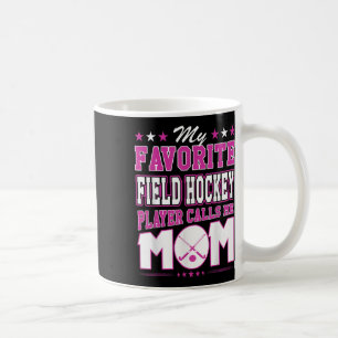 My Favorite Field Hockey Player Calls Me Mom Coffee Mug