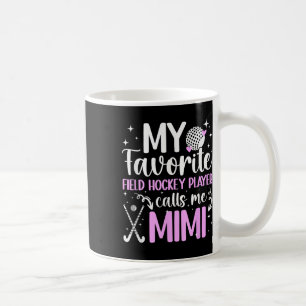 My Favorite Field Hockey Player Mimi Field Hockey Coffee Mug