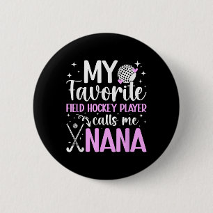 My Favorite Field Hockey Player Nana Field Hockey 6 Cm Round Badge