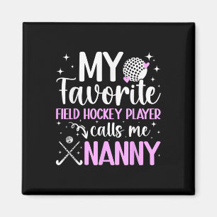 My Favorite Field Hockey Player Nanny Field Hockey Magnet