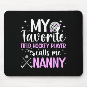 My Favorite Field Hockey Player Nanny Field Hockey Mouse Pad