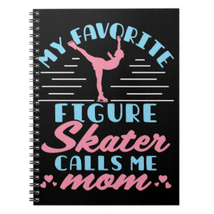 My Favorite Figure Skater Calls Me Mom Notebook