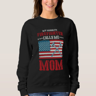 My Favorite Firefighter Calls Me Mom Fireman Desig Sweatshirt