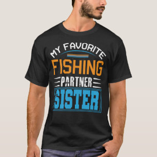 My Favorite Fishing Partner SISTER Fathers Day  T-Shirt