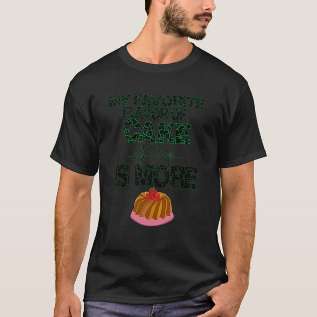My Favorite Flavor Of Cake Is More food QUOTES T-Shirt (Front)