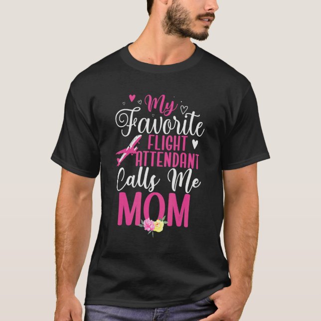 My Favorite Flight Attendant calls me Mom Cute T-Shirt (Front)
