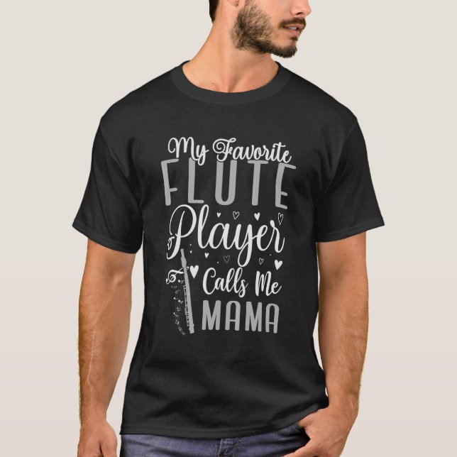 My Favorite Flute player calls me Mom Cute 2 T-Shirt (Front)