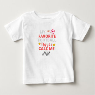My favorite football player call me mom baby T-Shirt