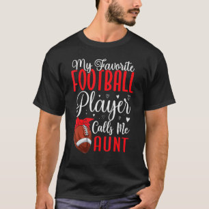 My Favorite Football player calls me Aunt Cute 1 T-Shirt