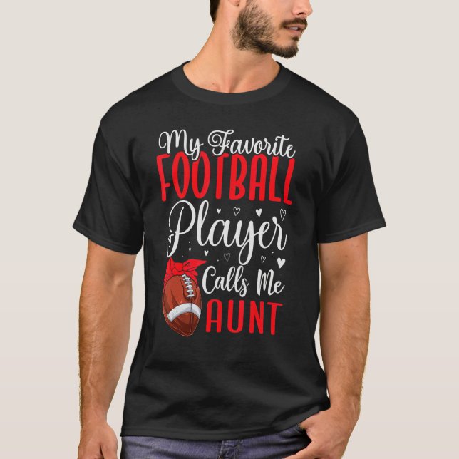 My Favorite Football player calls me Aunt Cute 1 T-Shirt (Front)