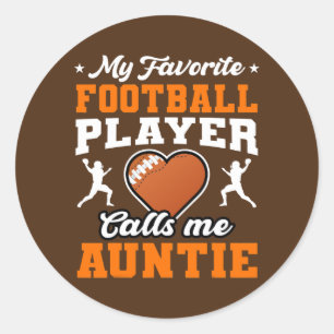 My Favorite Football Player Calls Me Auntie Classic Round Sticker
