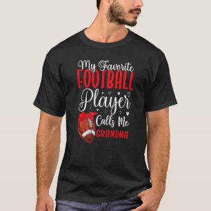 My Favorite Football player calls me Grandma Cute T-Shirt