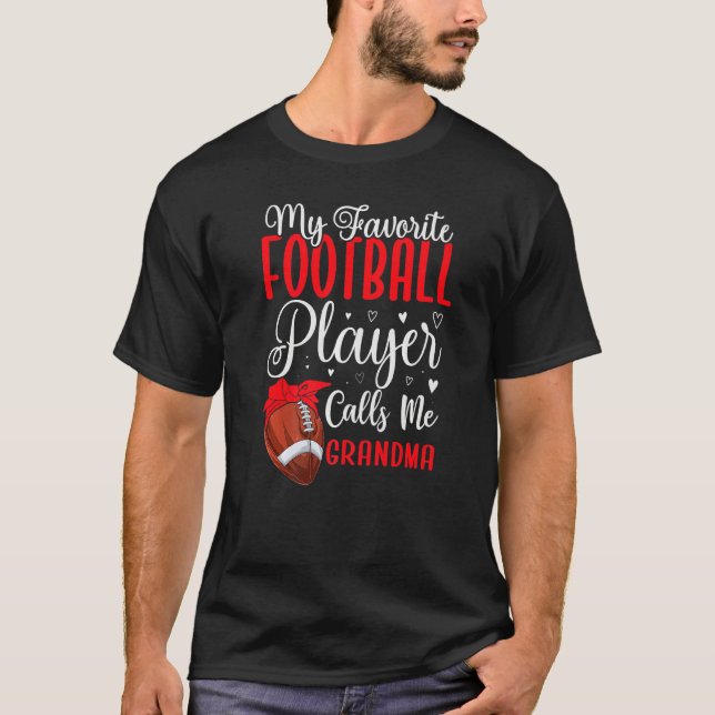My Favorite Football player calls me Grandma Cute  T-Shirt (Front)