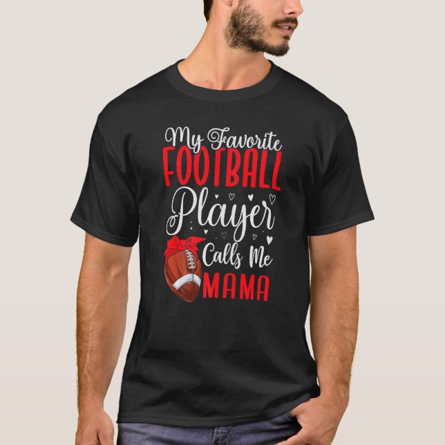 My Favorite Football player calls me Mom Cute  1 T-Shirt (Front)