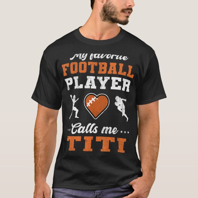 My Favorite Football Player Calls Me Titi Mother s T-Shirt (Front)