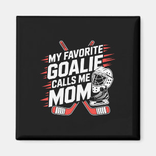 My Favorite Goalie Calls Me Mom, Ice Hockey Mother Magnet