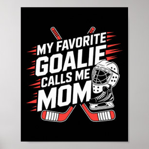 My Favorite Goalie Calls Me Mom, Ice Hockey Mother Poster