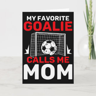 My Favorite Goalie Calls Me Mom Soccer Goalkeeper  Card