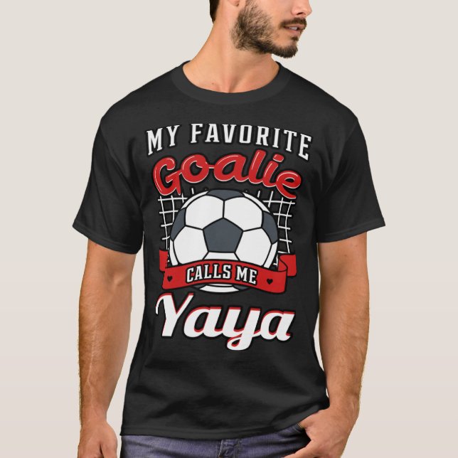 My Favorite Goalie Calls Me Yaya Soccer Player Gra T-Shirt (Front)