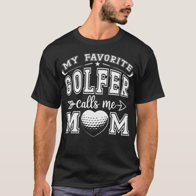 My Favorite Golfer Calls Me Mom Funny Golf Mommy M T-Shirt (Front)