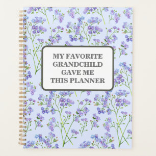 MY FAVORITE GRANDCHILD GAVE ME THIS PLANNER