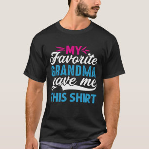 My Favorite GRANDMA Gave Me This Shirt