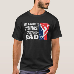 My Favorite Gymnast Calls Me Dad T-Shirt