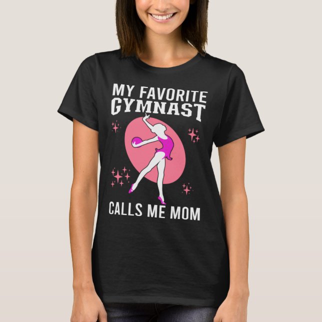 My Favorite Gymnast Calls Me Mom Gymnastic   19 T-Shirt (Front)