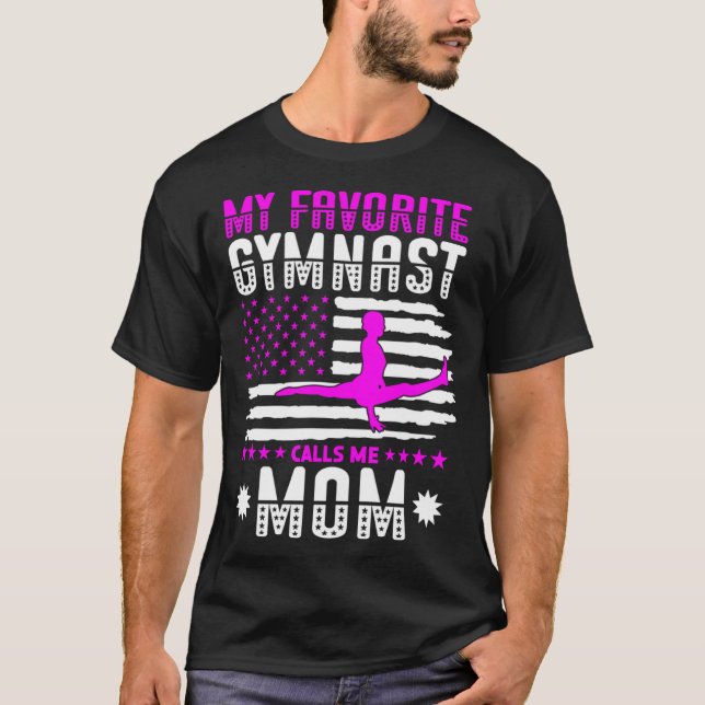 My Favorite Gymnast Calls Me Mom Gymnastic 1 T-Shirt (Front)