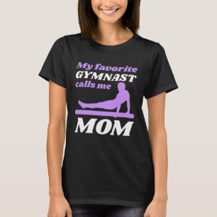 My Favorite Gymnast Calls Me Mom Gymnastic   6 T-Shirt