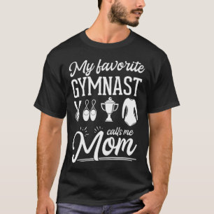 My Favorite Gymnast Calls Me Mom Gymnastic   7 T-Shirt
