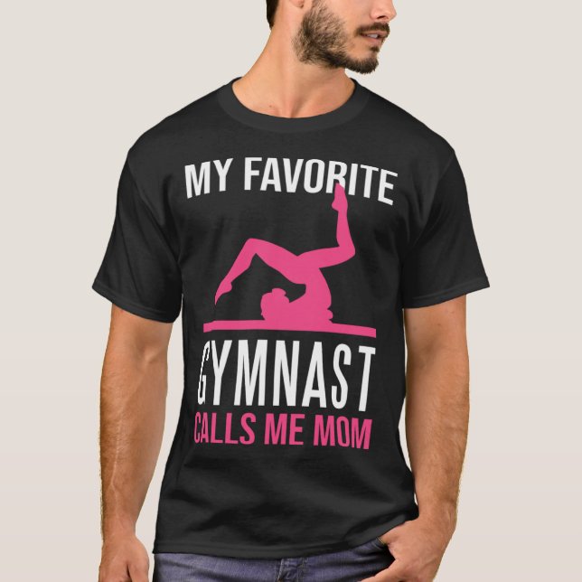 My Favorite Gymnast Calls Me Mom Gymnastic   9 T-Shirt (Front)