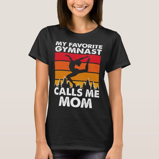 My Favorite Gymnast Calls Me Mom T-Shirt (Front)