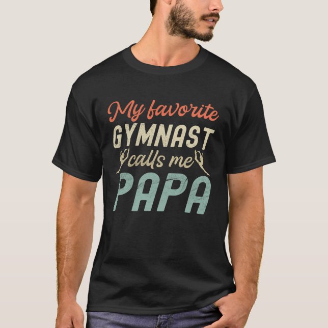 My Favorite Gymnast Calls Me Papa  1 T-Shirt (Front)
