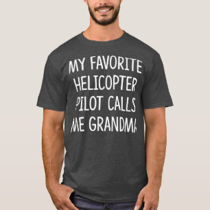 My Favorite Helicopter Pilot Calls Me Grandma T-Shirt