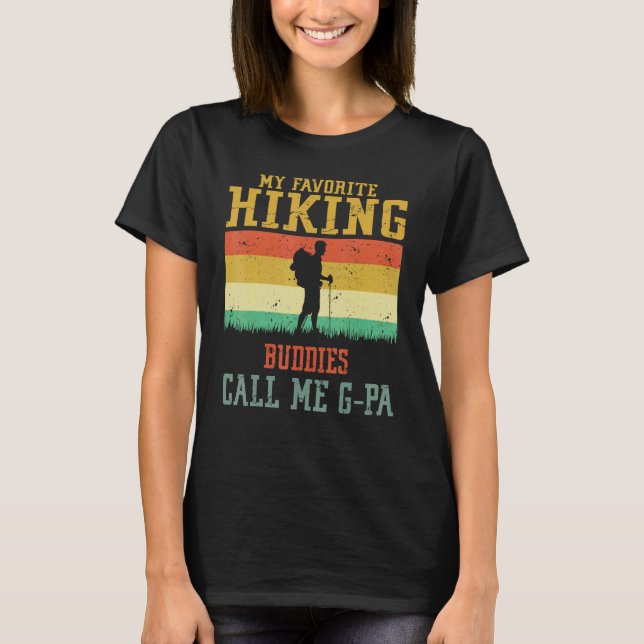 My Favorite Hiking Buddies Call Me G Pa Camping Fa T-Shirt (Front)