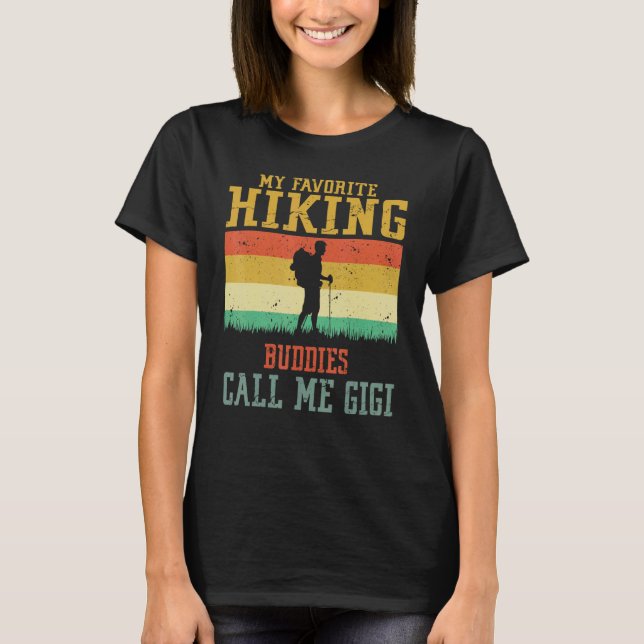 My Favorite Hiking Buddies Call Me Gigi Camping Fa T-Shirt (Front)
