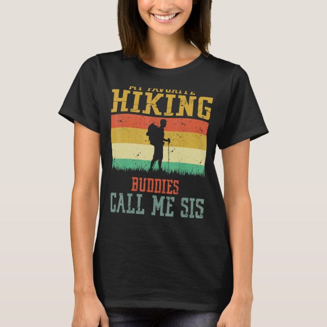 My Favorite Hiking Buddies Call Me Sister Camping  T-Shirt (Front)