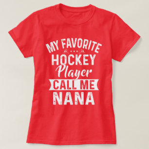 My Favorite Hockey Player Call Me Nana T-Shirt
