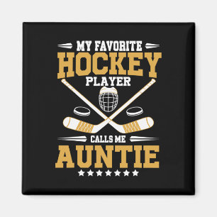 My Favorite Hockey Player Calls Me Auntie Hockey P Magnet