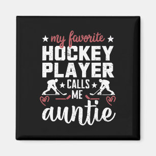 My Favorite Hockey Player Calls Me Auntie Hockey P Magnet